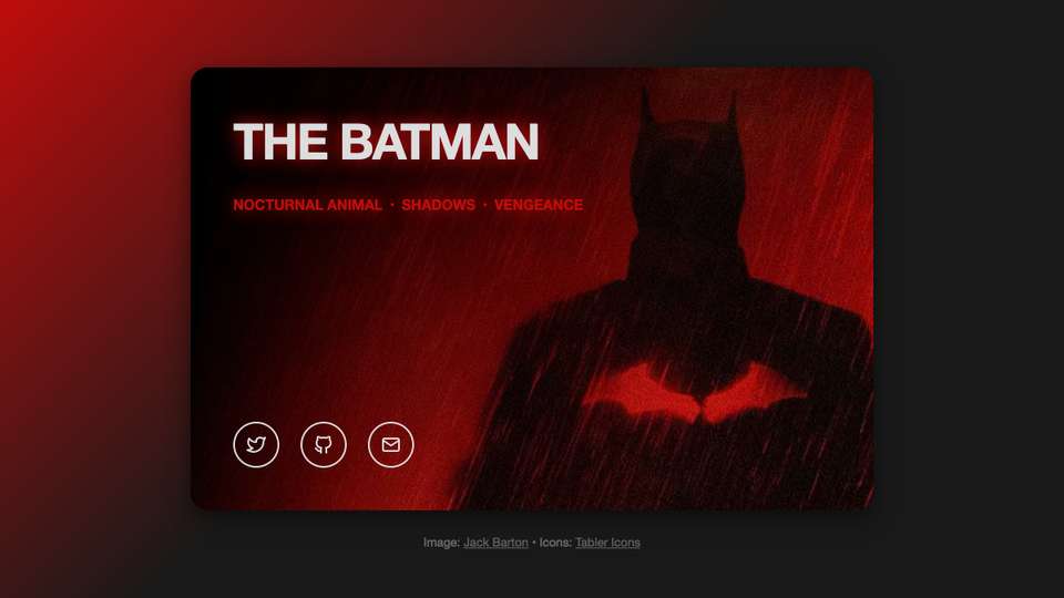 Screenshot of a single website showing a business card with The Batman (2022) theme. Background image is black and red and shows the silhouette of The Batman. Title in white is The Batman, subtitle in red is Nocturnal Animal, Shadows, Vengeance. Three links with icons from Twitter, GitHub and Mail (envelope).